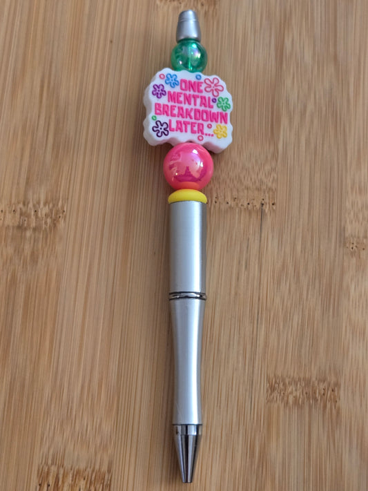 Beaded Pen with "One Mental Breakdown Later" focal