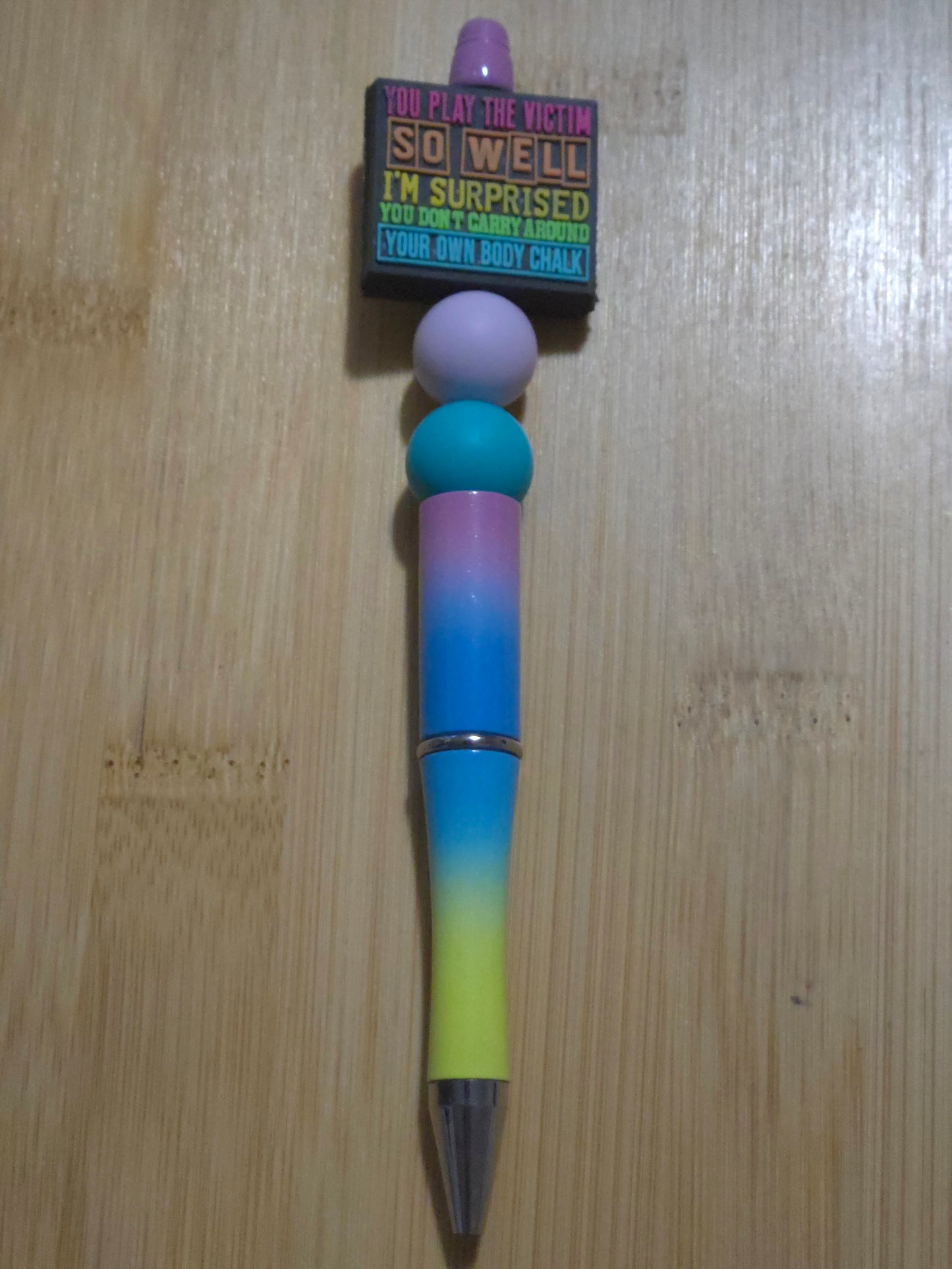 Beaded Pen with "You Play the Victim" focal