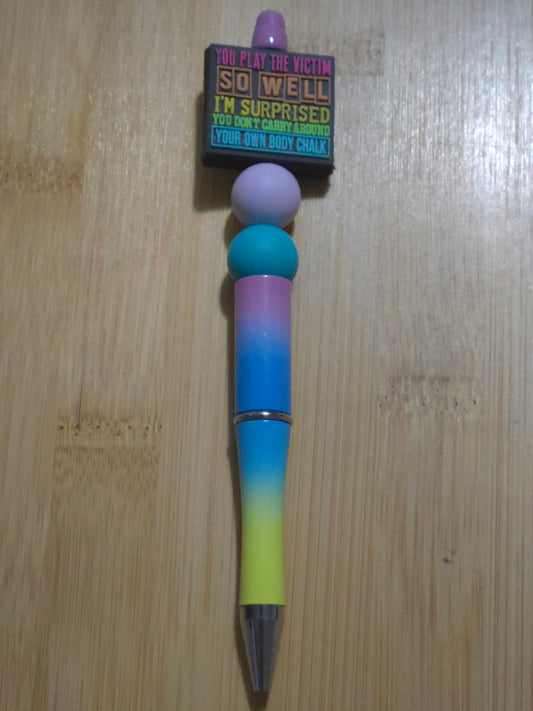 Beaded Pen with "You Play the Victim" focal